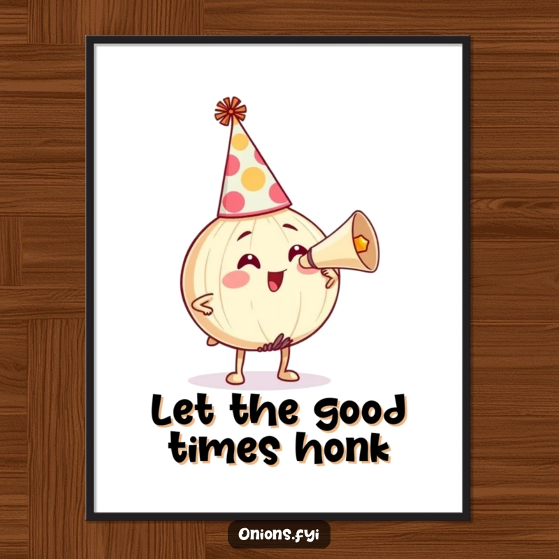 Funny Poster: Onion character wearing a party hat, comically honking a horn, exuding festive cheer and playful energy. Great funny gift.