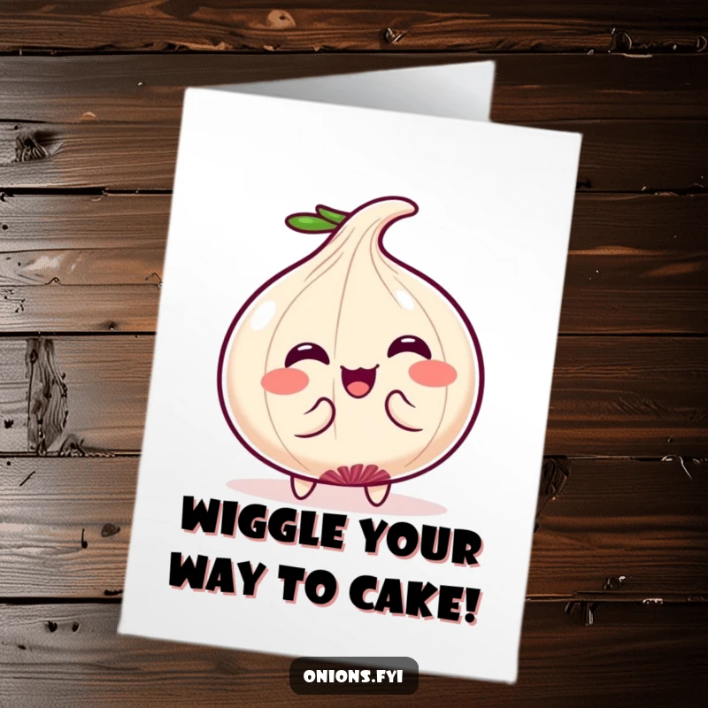 Funny free printable birthday card featuring a cute Kawaii onion character doing a silly, infectious body wiggle.