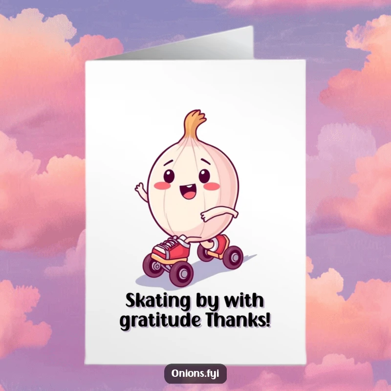 Funny Free Printable Thank You Card: A cheerful onion character on tiny roller skates, zipping along to express thanks.