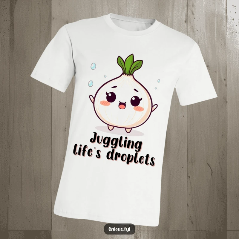 Funny t-shirt displaying a surprised onion character juggling small, shining droplets, representing life's busy and beautiful moments.